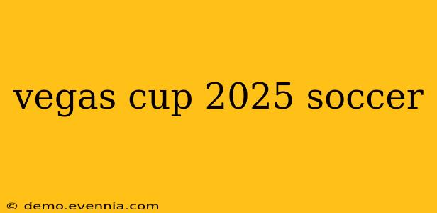 vegas cup 2025 soccer