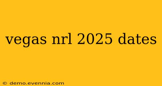 vegas nrl 2025 dates