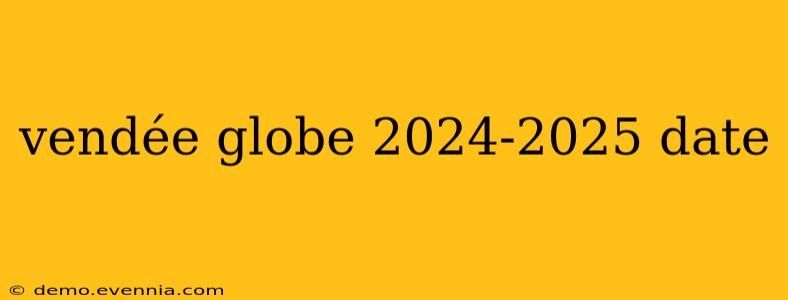 vendée globe 2024-2025 date