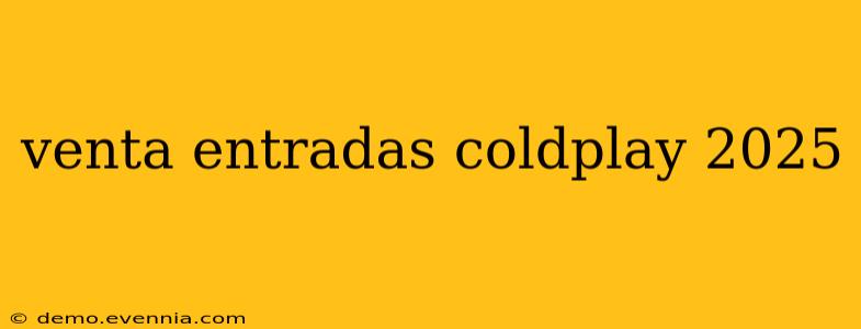 venta entradas coldplay 2025