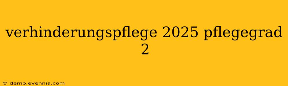 verhinderungspflege 2025 pflegegrad 2