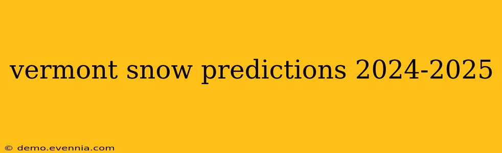 vermont snow predictions 2024-2025