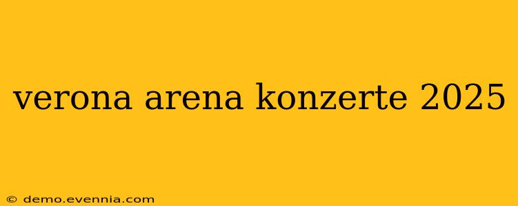 verona arena konzerte 2025