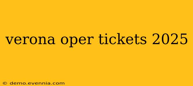 verona oper tickets 2025