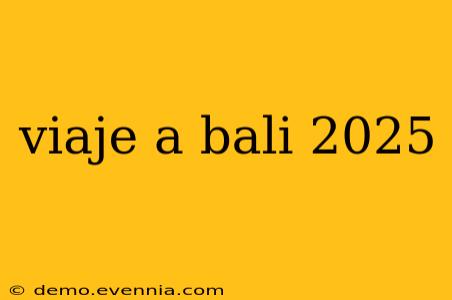 viaje a bali 2025