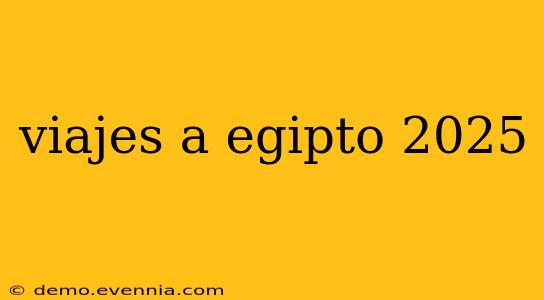 viajes a egipto 2025