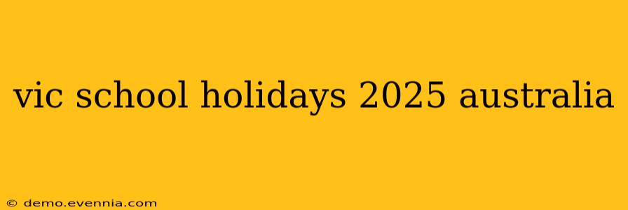 vic school holidays 2025 australia