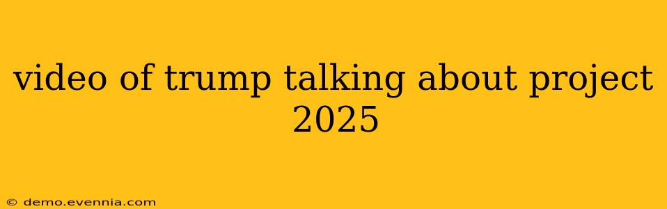 video of trump talking about project 2025