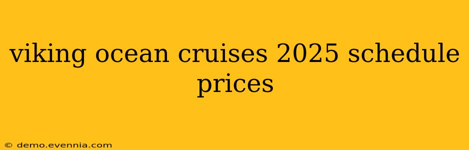 viking ocean cruises 2025 schedule prices