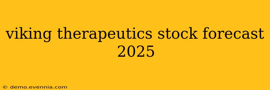 viking therapeutics stock forecast 2025