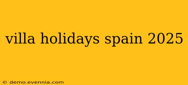 villa holidays spain 2025