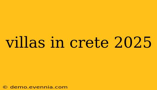 villas in crete 2025