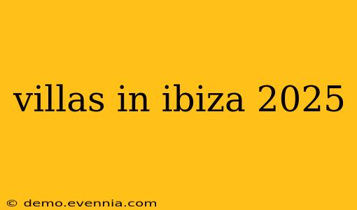 villas in ibiza 2025