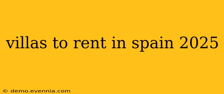 villas to rent in spain 2025