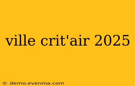 ville crit'air 2025