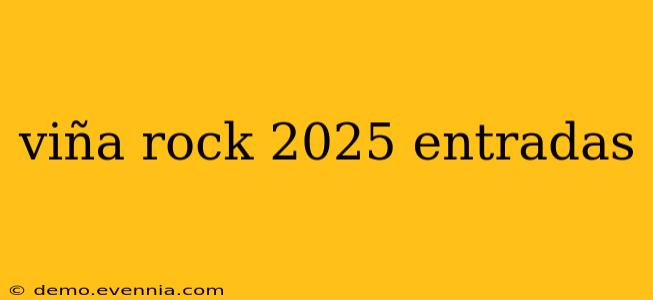 viña rock 2025 entradas