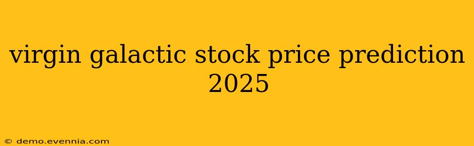 virgin galactic stock price prediction 2025