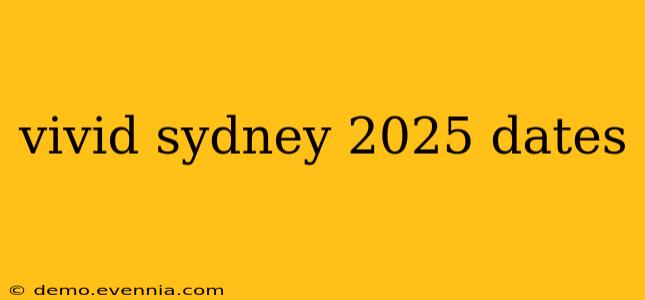 vivid sydney 2025 dates