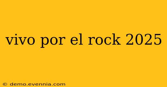 vivo por el rock 2025