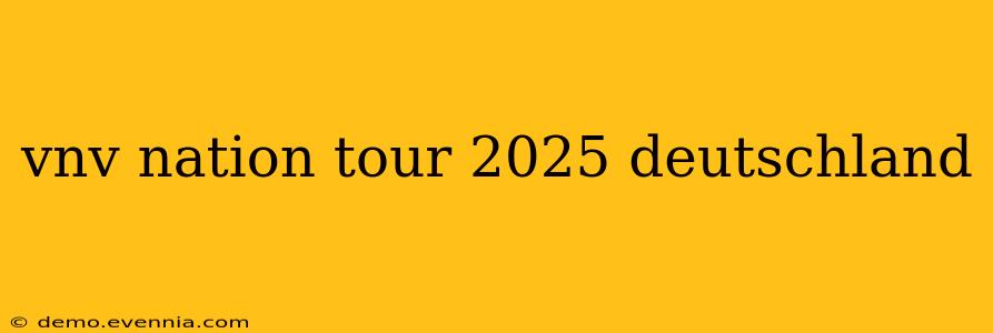 vnv nation tour 2025 deutschland