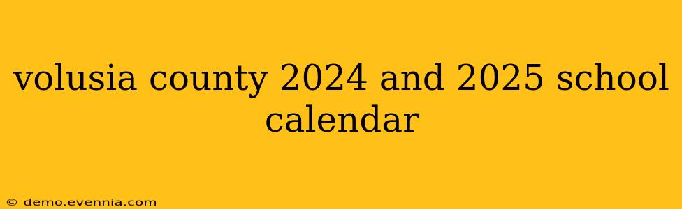 volusia county 2024 and 2025 school calendar