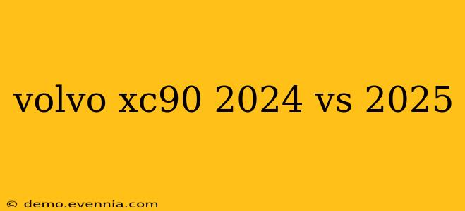 volvo xc90 2024 vs 2025