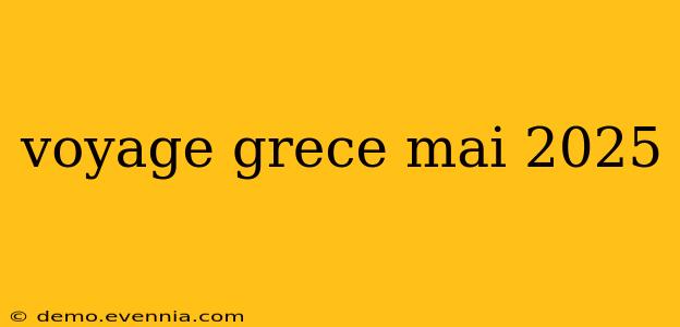 voyage grece mai 2025