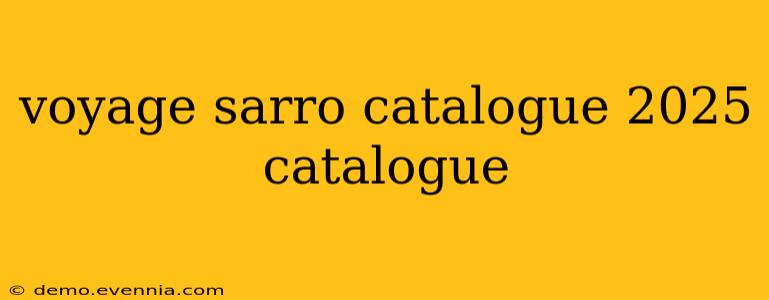 voyage sarro catalogue 2025 catalogue