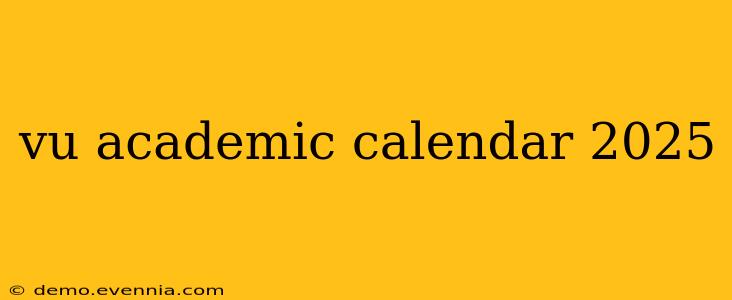 vu academic calendar 2025