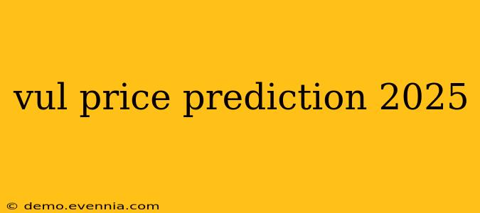 vul price prediction 2025