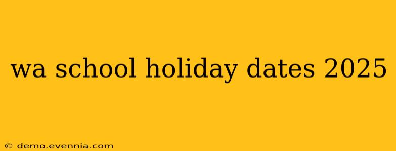 wa school holiday dates 2025