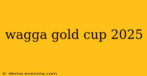 wagga gold cup 2025