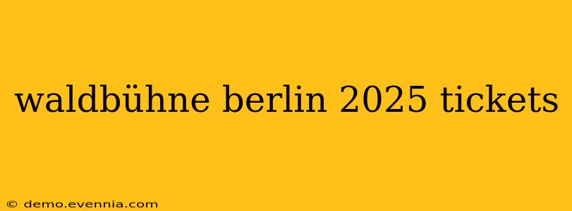 waldbühne berlin 2025 tickets