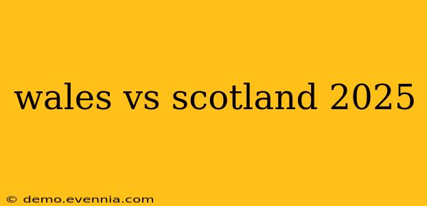 wales vs scotland 2025