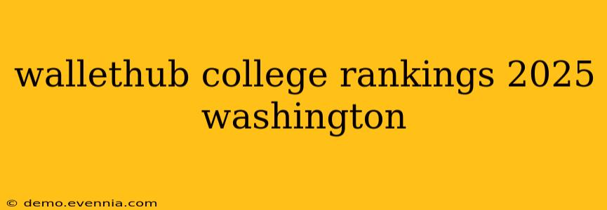 wallethub college rankings 2025 washington