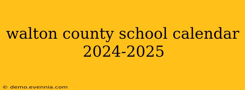 walton county school calendar 2024-2025