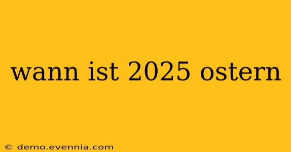 wann ist 2025 ostern