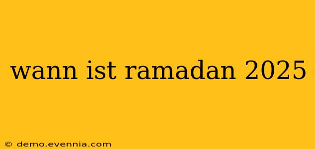 wann ist ramadan 2025