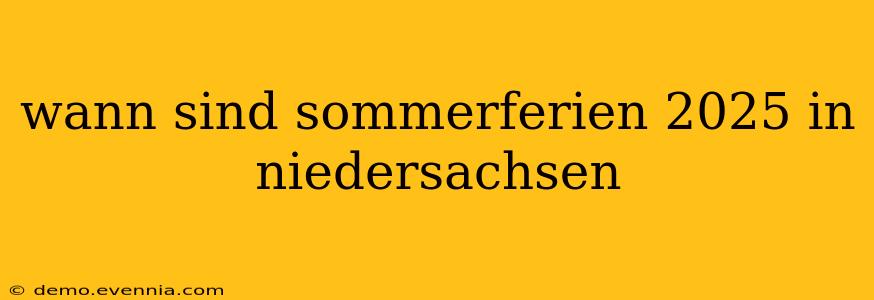 wann sind sommerferien 2025 in niedersachsen