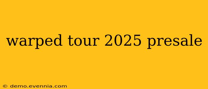 warped tour 2025 presale