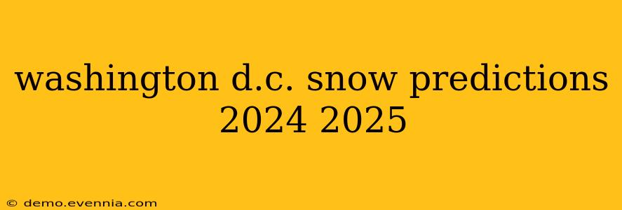 washington d.c. snow predictions 2024 2025