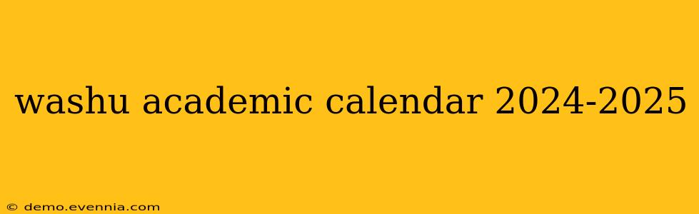 washu academic calendar 2024-2025