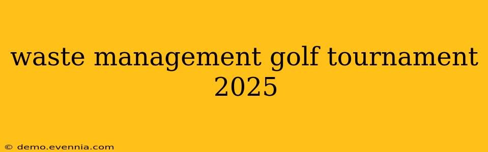 waste management golf tournament 2025