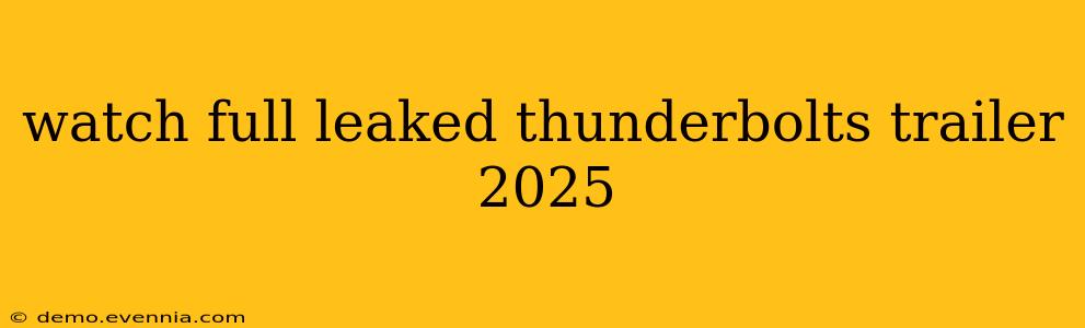 watch full leaked thunderbolts trailer 2025