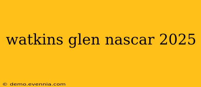 watkins glen nascar 2025