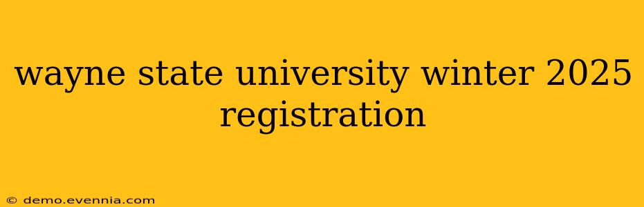 wayne state university winter 2025 registration