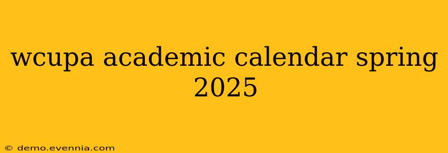 wcupa academic calendar spring 2025