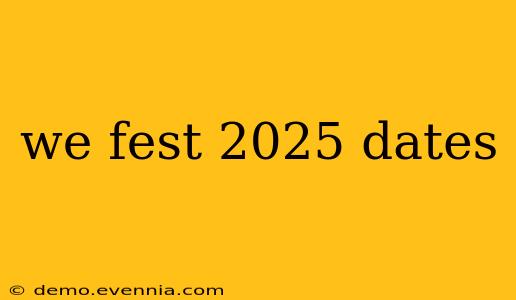 we fest 2025 dates