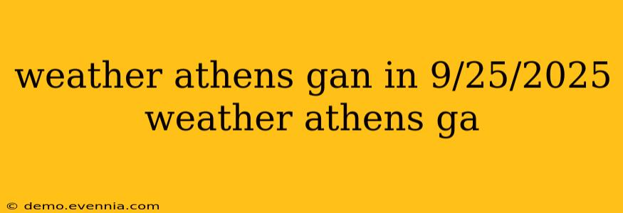 weather athens gan in 9/25/2025 weather athens ga