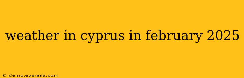 weather in cyprus in february 2025